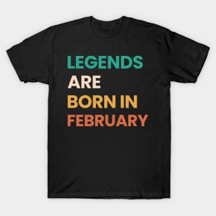 legends are born in february T-Shirt